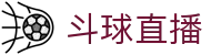 【斗球体育直播】斗球足球直播,斗球直播|英超直播|斗球体育直播|篮球直播,斗球视频体育